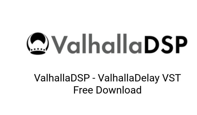 ValhallaDelay v2.1.0 Crack (Win) Free Download (VST 2022)